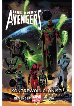 Uncanny Avengers - Kontrewolucjoniści T. 6