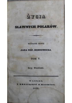 Życia sławnych Polaków Tom V Jerzy Ossoliński 1838r.