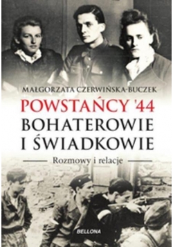 Powstańcy 44 Bohaterowie i świadkowie
