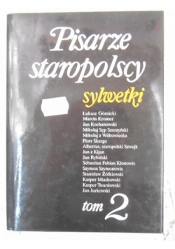 Pisarze staropolscy: Sylwetki, tom II