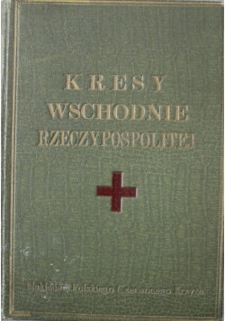 Kresy Wschodnie Rzeczypospolitej Opisy i obrazy przeszłości ok 1926 r.