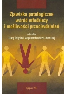 Zjawiska patologiczne wsrod młodzieży i możliwości przeciwdziałań