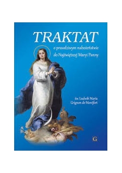 Traktat o prawdziwym nabożeństwie do Najświętszej Maryi Panny