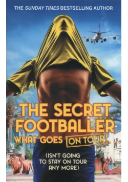 The Secret Footballer: What Goes on Tour