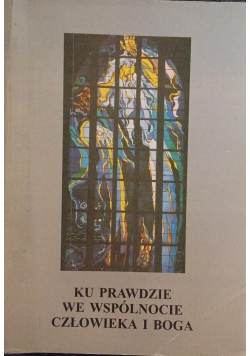 Ku prawdzie we wspólnocie człowieka i Boga