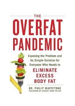 The Overfat Pandemic : Exposing the Problem and Its Simple Solution for Everyone Who Needs to Eliminate Excess Body Fat