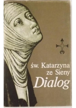 Św. Katarzyna ze Sieny. Dialog