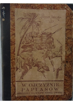 W ojczyźnie papuasów, 1924r.
