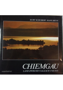 Chiemgau. Land zwischen Salzach und Inn