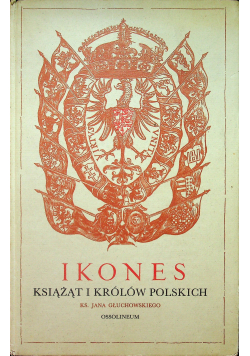 Ikones książąt i królów polskich Reprint z 1605 r