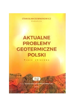 Aktualne problemy geotermiczne Polski