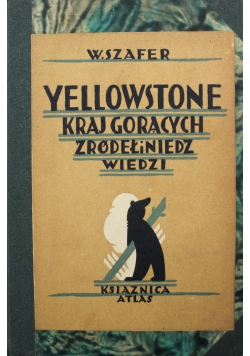 Yellowstone kraj gorących źródeł i niedźwiedzi 1929 r.