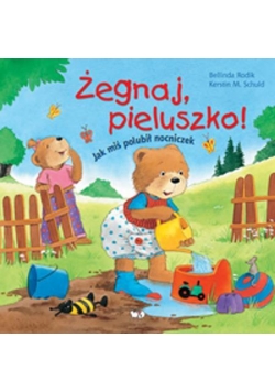 Żegnaj pieluszko - jak miś polubił nocniczek