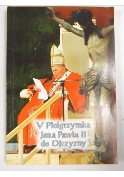 V Pielgrzymka Jana Pawła II do Ojczyzny