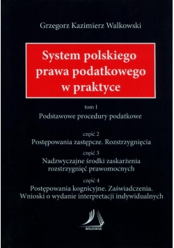 System polskiego prawa podatkowego w praktyce Tom I Część od 2 do 3