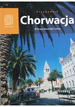Chorwacja W kraju lawendy i wina