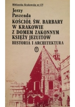 Kościół Św Barbary W Krakowie Z Domem  Zakonnym Księży I Architektury