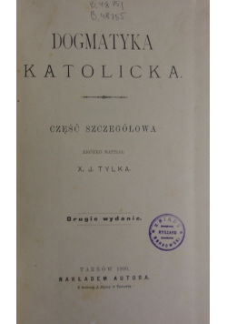 Dogmatyka Katolicka. Część szczegółowa, 1900r.
