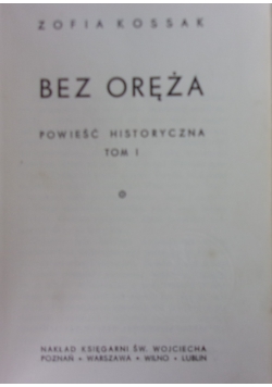 Bez Oręża, tom I ok.1939r.