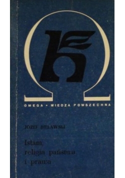 Bielewski Józef - Islam, religia państwa i prawa