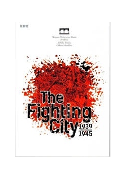 The Fighting City 1939 - 1945