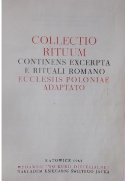 Collectio Rituum. Contines Excerpta E Rituali Romano Ecclesiis Poloniae Adaptato