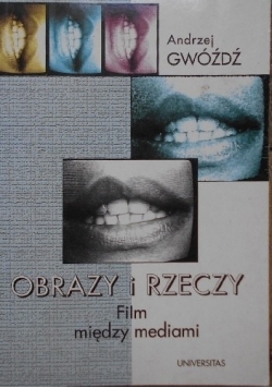 Obrazy i rzeczy Film między mediami