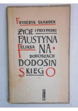 Życie i przypadki Faustyna Feliksa na Dodoszach Dodosińskiego
