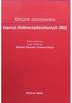 Kliniczne zastosowania heparyn drobnocząsteczkowych 2002