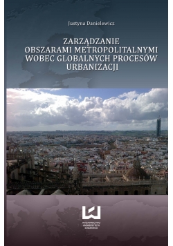 Zarządzanie obszarami metropolitalnymi wobec globalnych procesów urbanizacji
