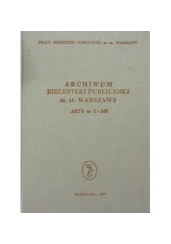 Archiwum biblioteki publiczej m. st. Warszawy akta 1-245