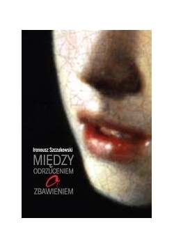 Między odrzuceniem a zbawieniem