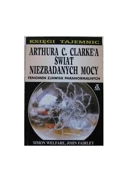 Arthura C. Clarke'a świat niezbadanych mocy, fenomen zjawisk paranormalnych