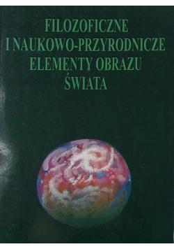 Filozoficzne i naukowo przyrodnicze elementy obrazu świata