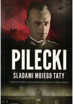 Pilecki śladami mojego taty