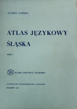Atlas językowy Śląska Tom I