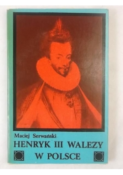 Henryk III Walezy w Polsce