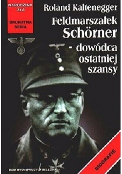 Feldmarszałek Schorner - dowódca ostatniej szansy