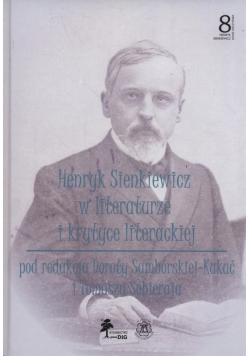 Henryk Sienkiewicz w literaturze i krytyce Tom 8
