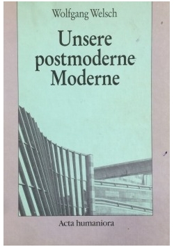 Unsere postmoderne Moderne