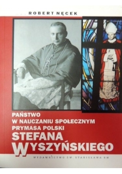Państwo w Nauczaniu Społecznym prymasa Polski Stefana Wyszyńskiego