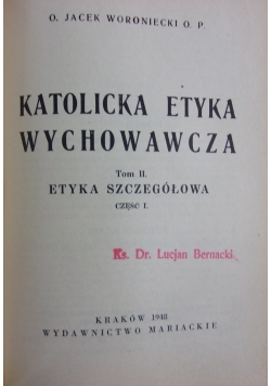 Katolicka etyka wychowawcza, tom  II, 1948r.