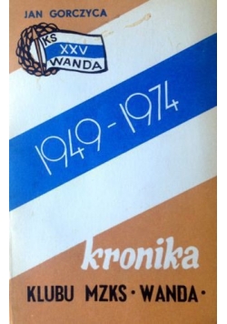 Kronika klubu MZKS Wanda 1949-1974
