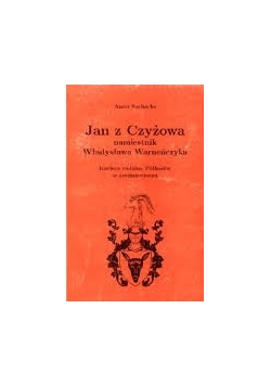 Jan z Czyżowa namiestnik Władysława Warneńczyka + Autograf Sochackiej