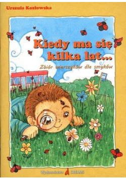 Kiedy ma się kilka lat...