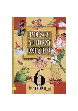 Polscy autorzy dzieciom, Tom 6