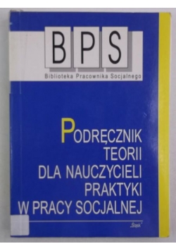 Podręcznik teorii dla nauczycieli praktyki w pracy socjalnej