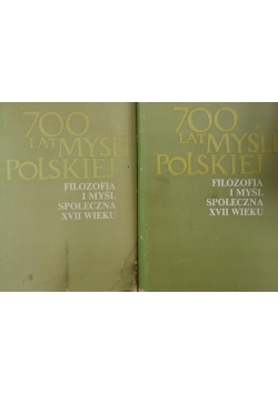 700 lat myśli polskiej. Filozofia i myśl społeczna XVII wieku, Część I i II