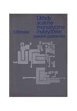 Układy scalone monolityczne i hybrydowe