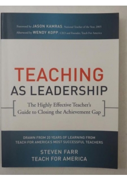 Teaching As Leadership: The Highly Effective Teacher's Guide to Closing the Achievement Gap